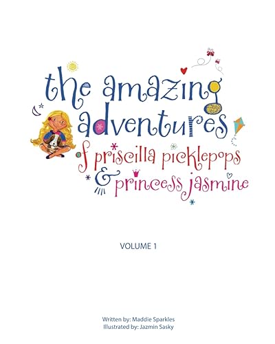 The Amazing Adventures of Priscilla Picklepops & Princess Jasmine Volume 1 (The Amazing Adventures of Priscilla Picklepops & Princess Jasmine Volume