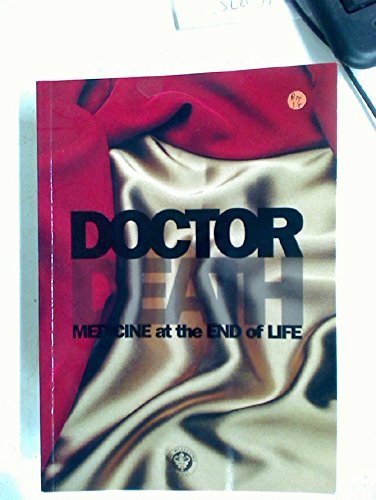 Doctor Death Medicine at the End of Life an exhibition at the Wellcome Institute for the History of Medicine      Paperback – January 1, 1997
