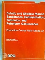 Deltaic and shallow marine sandstones, sedimentation, tectonics and petroleum occurences 0891811516 Book Cover