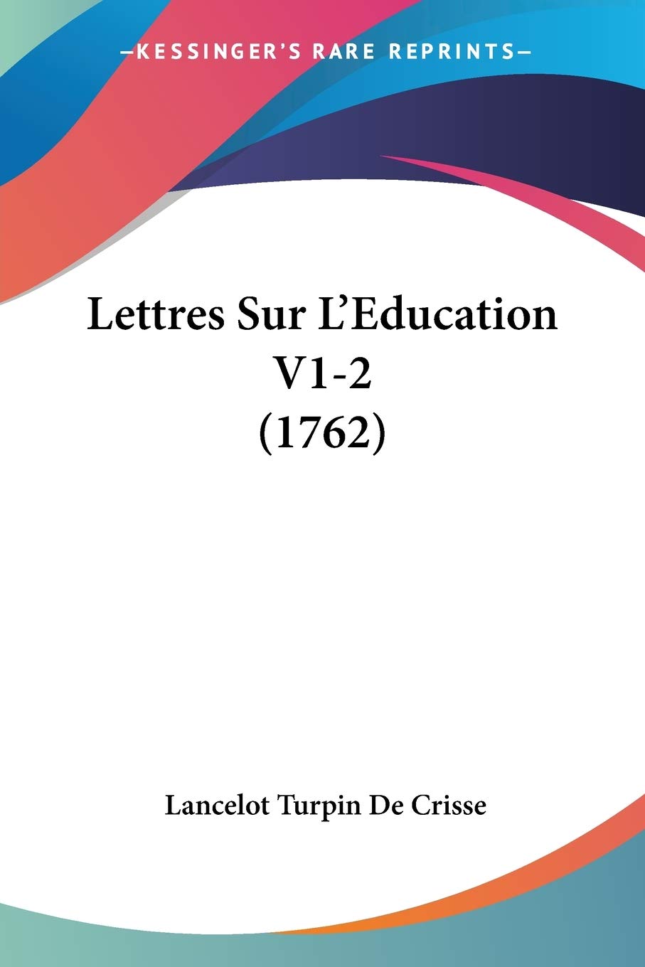 Lettres Sur L'Education V1-2 (1762): 1-2