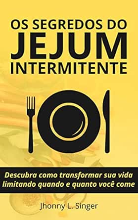 Os segredos do Jejum Intermitente