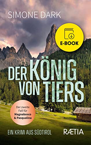 Der König von Tiers: Ein Krimi aus Südtirol