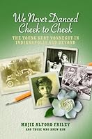 We Never Danced Cheek to Cheek: The Young Kurt Vonnegut in Indianapolis and Beyond 0984145680 Book Cover