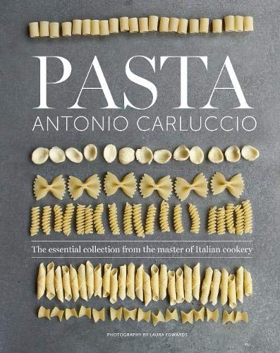 Pasta: The essential new collection from the master of Italian cookery