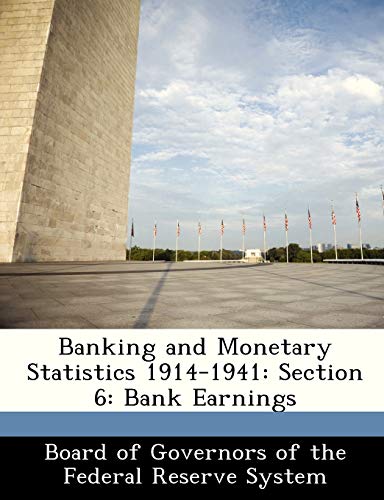 Banking and Monetary Statistics 1914-1941: Section 6: Bank Earnings