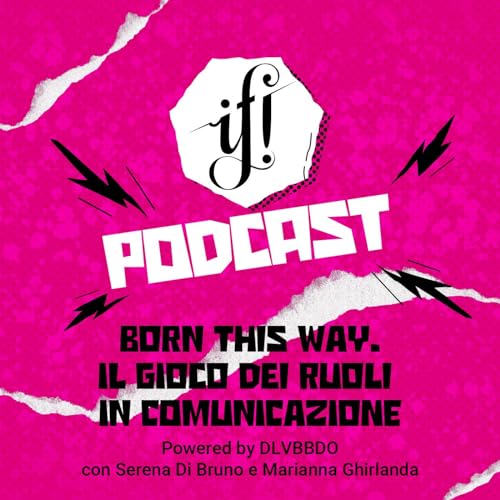 BORN THIS WAY - IL GIOCO DEI RUOLI IN COMUNICAZIONE Powered by DLVBBDO