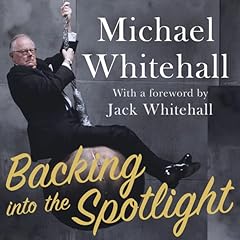 Backing into the Spotlight Audiobook By Michael Whitehall cover art