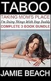Taboo: Taking Mom's Place, I'm Doing Things With Step Daddy, Three Book Bundle: 3 Hot For Step Daddy Full Length Books (Taboo Three Book Bundle)