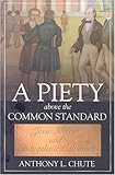 A Piety Above the Common Standard: Jesse Mercer and the Defense of Evangelistic Calvinism (Baptists: History, Literature, Theology, Hymns)