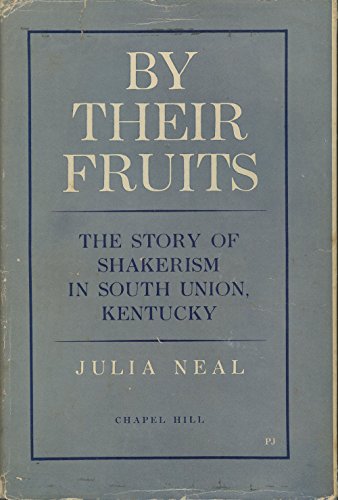By Their Fruits: The Story of Shakerism in South Union, Kentucky