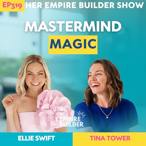 319: Mastering Freedom with Masterminds with Ellie Swift