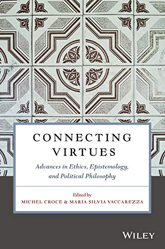 Connecting Virtues: Advances in Ethics, Epistemology, and Political Philosophy (Metaphilosophy)