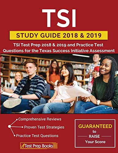 TSI Study Guide 2018 & 2019: TSI Test Prep 2018 & 2019 and Practice Test Questions for the Texas Success Initiative Assessment