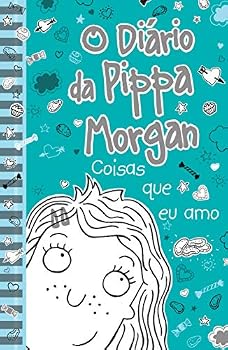 Diario da Pippa Morgan, O: Coisas Que Eu Amo