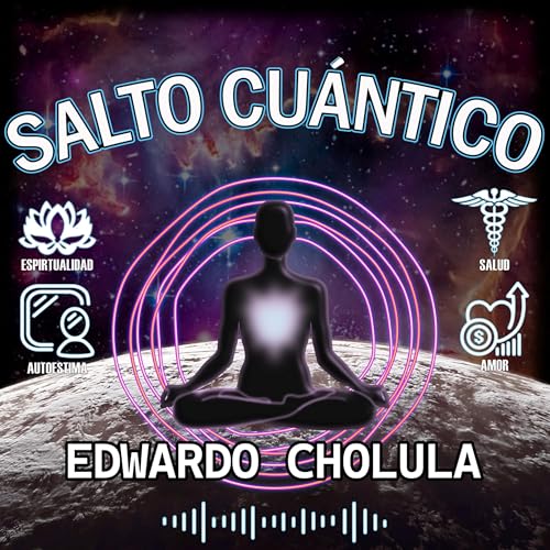 "Salto Cu&aacute;ntico: El Podcast de Eduardo Cholula" Podcast Por Edwardo Cholula arte de portada