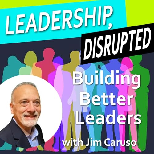 Building Better Leaders (with Jim Caruso)