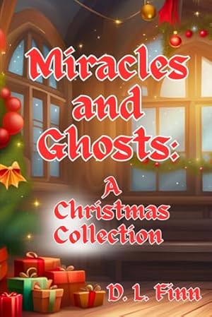 Miracles and Ghosts: A Christmas Collection