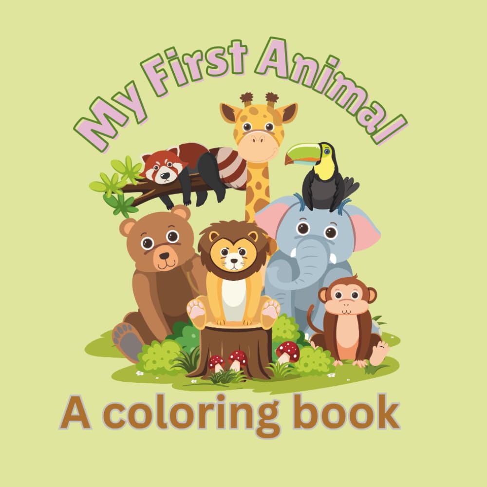 “My First Animal Coloring Book: Easy & Fun Designs for Ages 3–8”: Fun Learning and Creativity for Kids