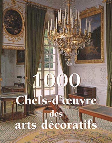 1000 Chefs-d'oeuvre des arts décoratifs