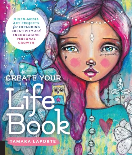 Create Your Life Book: Mixed-Media Art Projects for Expanding Creativity and Encouraging Personal Growth image 2