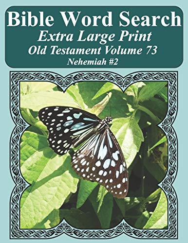 Bible Word Search Extra Large Print Old Testament Volume 73: Nehemiah #2 (Bible Word Search Puzzles For Adults Jumbo Print Butterfly Edition)
