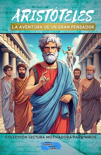 Aristoteles: La Aventura de un Gran Pensador (Coleccion Lectura Motivadora Para Ninos)