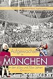  Aufgewachsen in München in den 60er & 70er Jahren