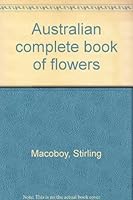 Australian Complete Book Of Flowers 0600073408 Book Cover