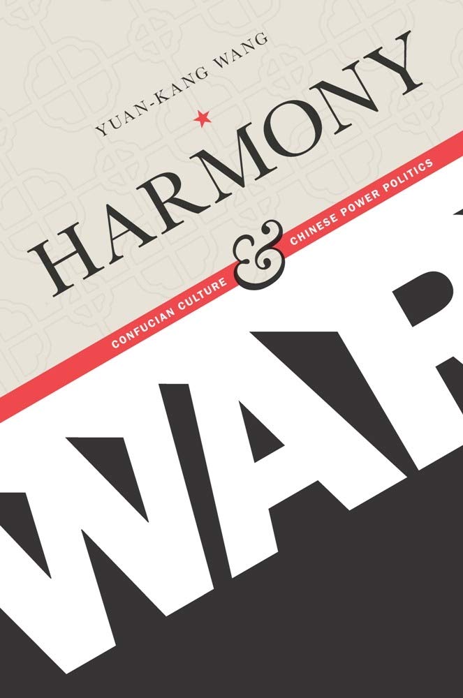 Harmony and War: Confucian Culture and Chinese Power Politics (Contemporary Asia in the World)