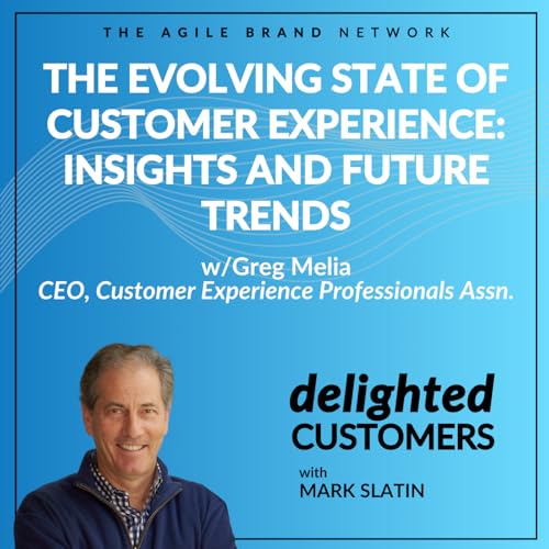 #155 The Evolving State of Customer Experience: Insights and Future Trends