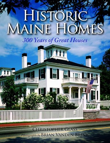 Historic Maine Homes: 300 Years of Great Houses