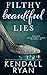 Filthy Beautiful Lies