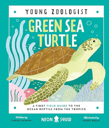 Green Sea Turtle (Young Zoologist): A First Field Guide to the Ocean Reptile from the Tropics