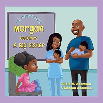 Paperback Morgan Becomes A Big Sister (The Adamson Crew Family Chronicles) Book