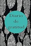  Diario de gratitud a llenar para adultos: Cuaderno para aumentar el bienestar y la confianza en uno mismo a través del pensamiento positivo en 5 ... y mujeres agradecidos / diario de gratitud