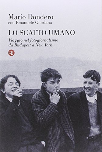 Lo scatto umano. Viaggio nel fotogiornalismo da