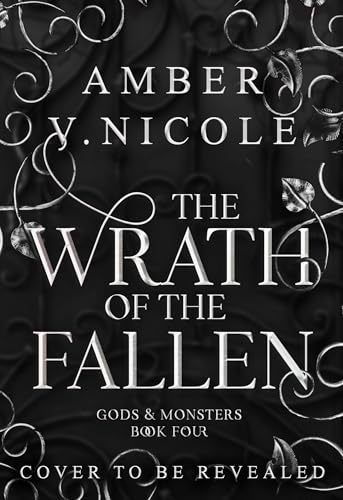 The Wrath of the Fallen: Embrace the darkness in the next spicy and epic romantasy in the Gods & Monsters series! (Gods and Monsters Book 4) (English Edition)