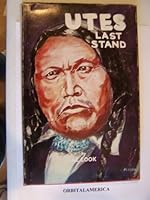 Utes' last stand ;: At White River and mill creek, Western Colorado in 1879 0873150554 Book Cover