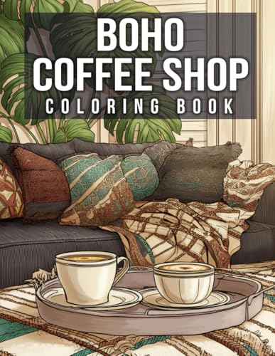 Boho Coffee Shop Coloring Book: Aesthetic Café Scenes Coloring Pages featuring Bohemian Decor Drawings for Calm, Creativity, and Cozy Vibes