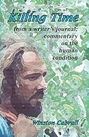 Killing Time: From a Writer's Journal: Commentary on the Human Condition` 0646947249 Book Cover