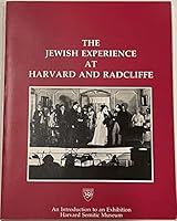 The Jewish Experience at Harvard and Radcliffe: An Introduction to an Exhibition Presented by the Harvard Semitic Museum on the Occasion of Harvard's 0674474309 Book Cover