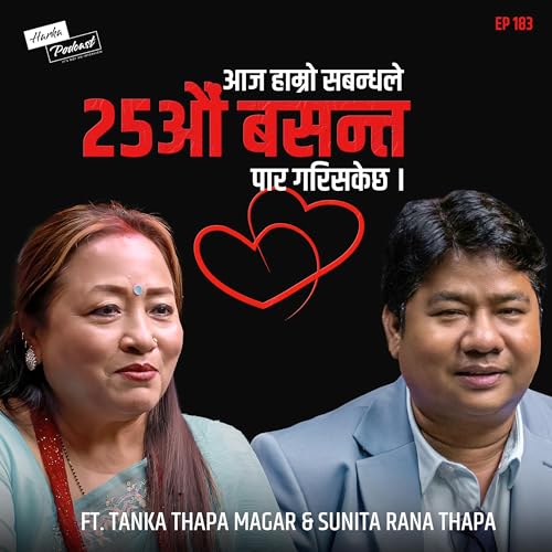From Love to Lifetime: 25 Years of Tanka & Sunita&rsquo;s Journey - Harka Podcast