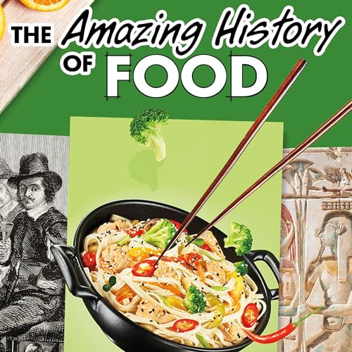 The Amazing History of Food by Kesha Grant episode artwork