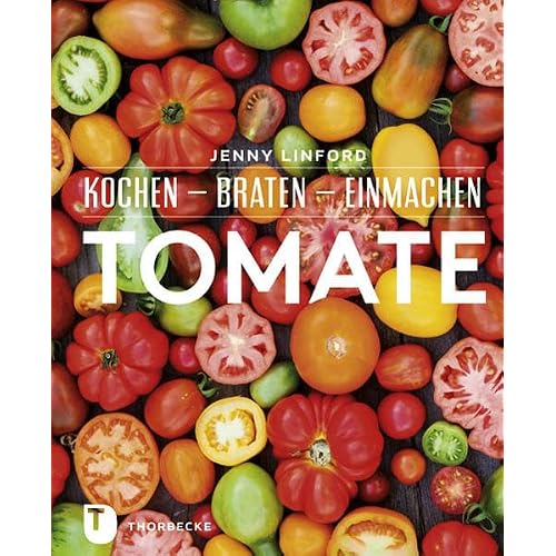Tomate: Kochen - Braten - Einmachen