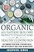 Organic All-Natural Skin Products to Make at Home for Healthy Glowing Skin: Easy Homemade Vegan Cream, Lotion, Moisturizer, Body Butter, Makeup, Toner, Scrub, and Mask Recipes ***Color Edition***