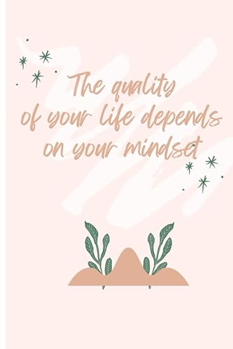 The quality of your life depends on your mindset