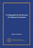  Un dictionnaire biographique d\'éminents écossais (Vol-1)