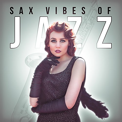 Sax Vibes of Jazz Best Sax Jazz Collection, Romantic