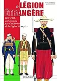  La Légion Etrangère: 1831-1962, une histoire par l\'uniforme de la Légion Etrangère