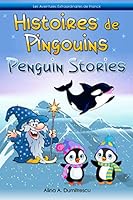 Histoires de Pingouins Penguin Stories : Livre d'images Bilingue Fran?ais-Anglais Pour Enfants, Children's Bilingual Picture Book French-English 1731496796 Book Cover